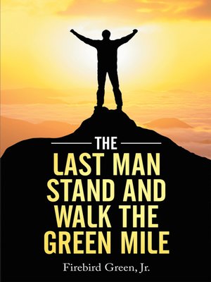 cover image of The Last Man Stand and Walk the Green Mile